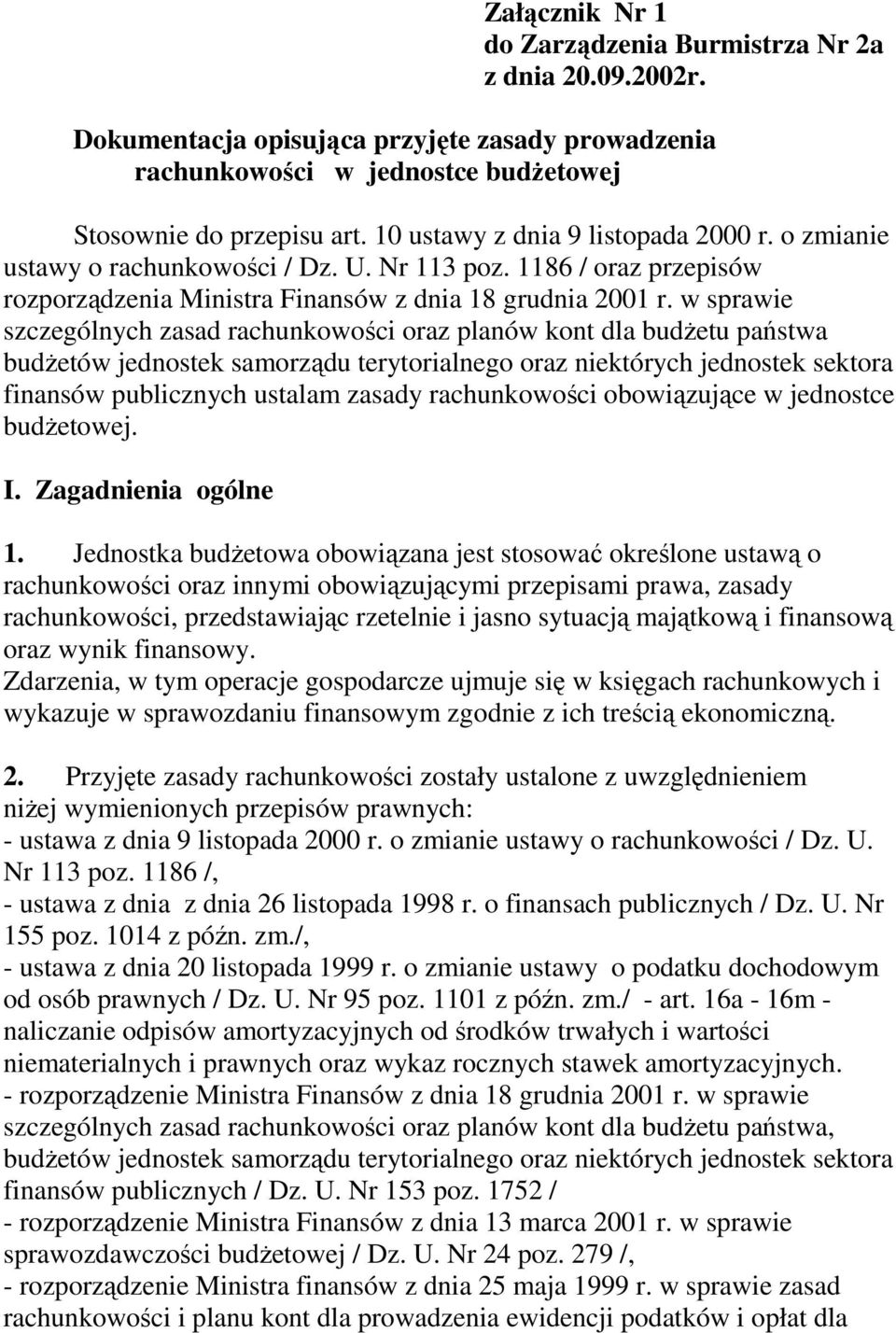 w sprawie szczególnych zasad rachunkowości oraz planów kont dla budżetu państwa budżetów jednostek samorządu terytorialnego oraz niektórych jednostek sektora finansów publicznych ustalam zasady