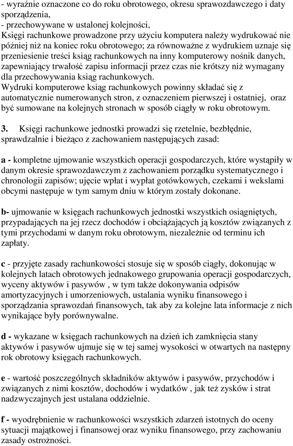 przez czas nie krótszy niż wymagany dla przechowywania ksiąg rachunkowych.