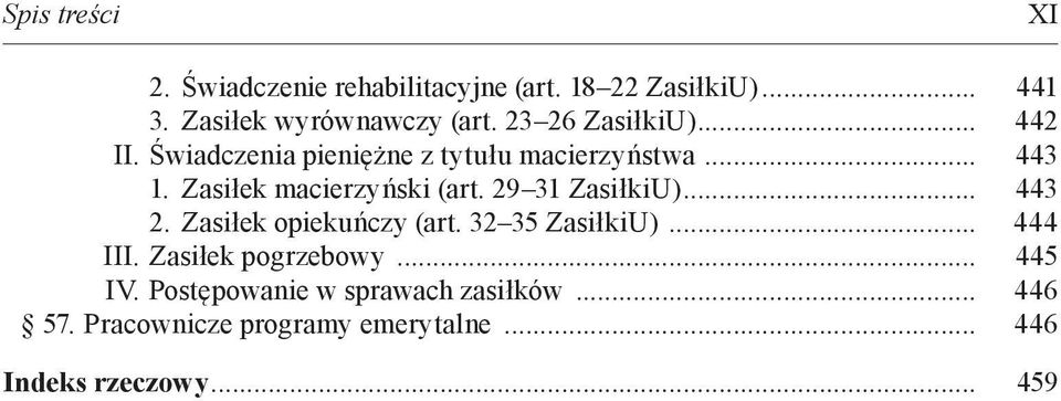 Zasiłek macierzyński (art. 29 31 ZasiłkiU)... 443 2. Zasiłek opiekuńczy (art. 32 35 ZasiłkiU)... 444 III.