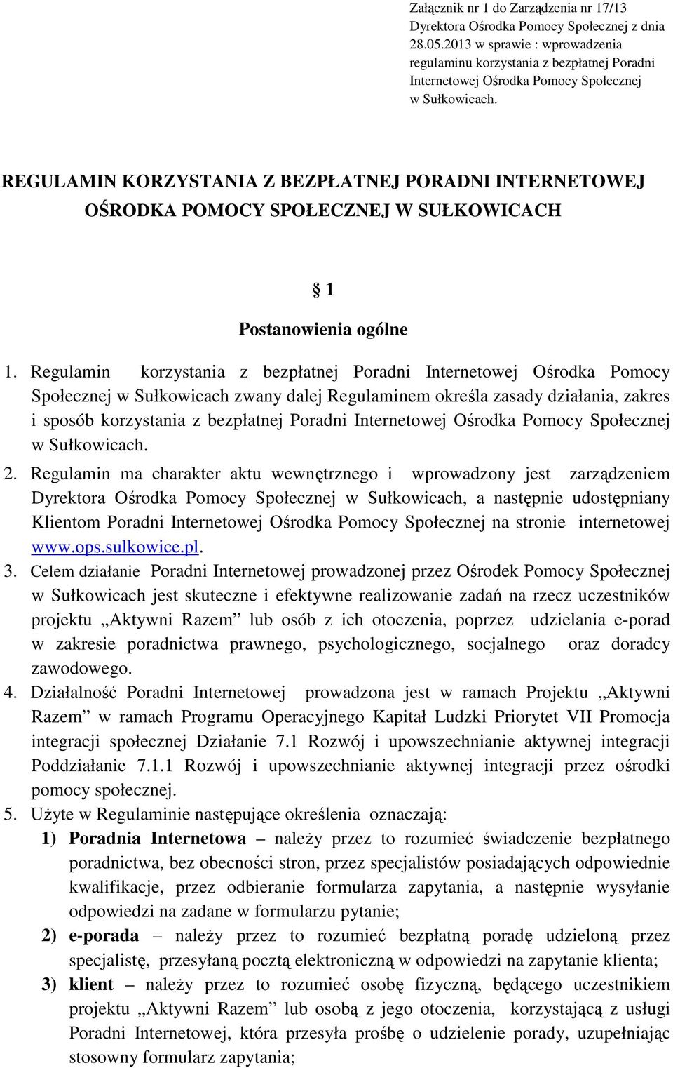 REGULAMIN KORZYSTANIA Z BEZPŁATNEJ PORADNI INTERNETOWEJ OŚRODKA POMOCY SPOŁECZNEJ W SUŁKOWICACH 1 Postanowienia ogólne 1.