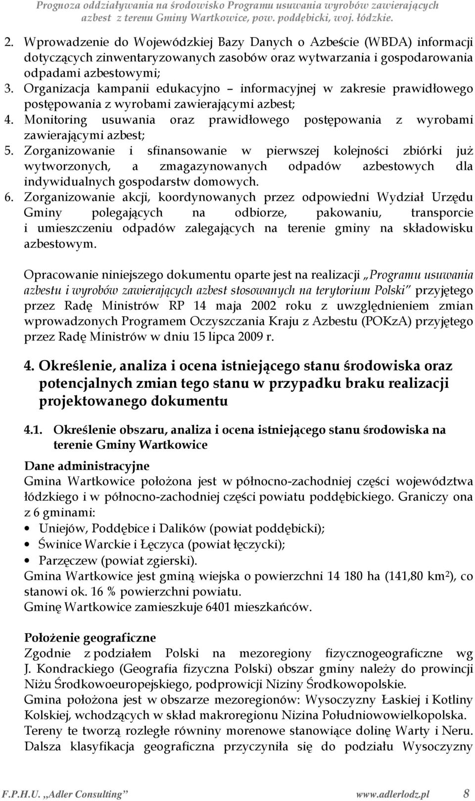 Monitoring usuwania oraz prawidłowego postępowania z wyrobami zawierającymi azbest; 5.