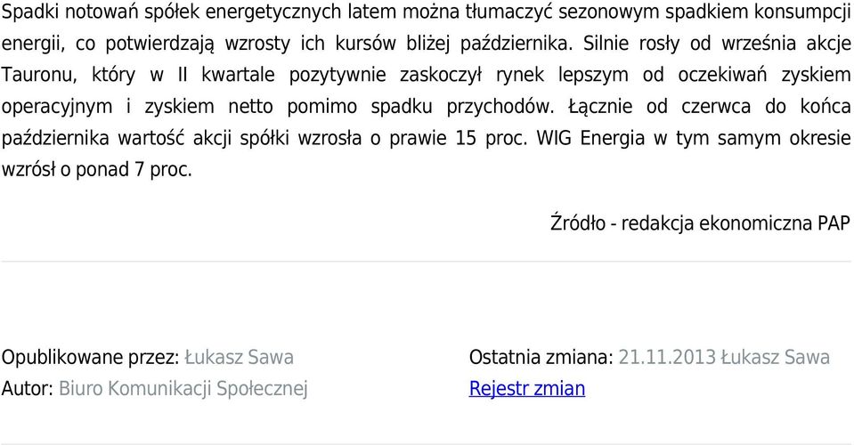 spadku przychodów. Łącznie od czerwca do końca października wartość akcji spółki wzrosła o prawie 15 proc.