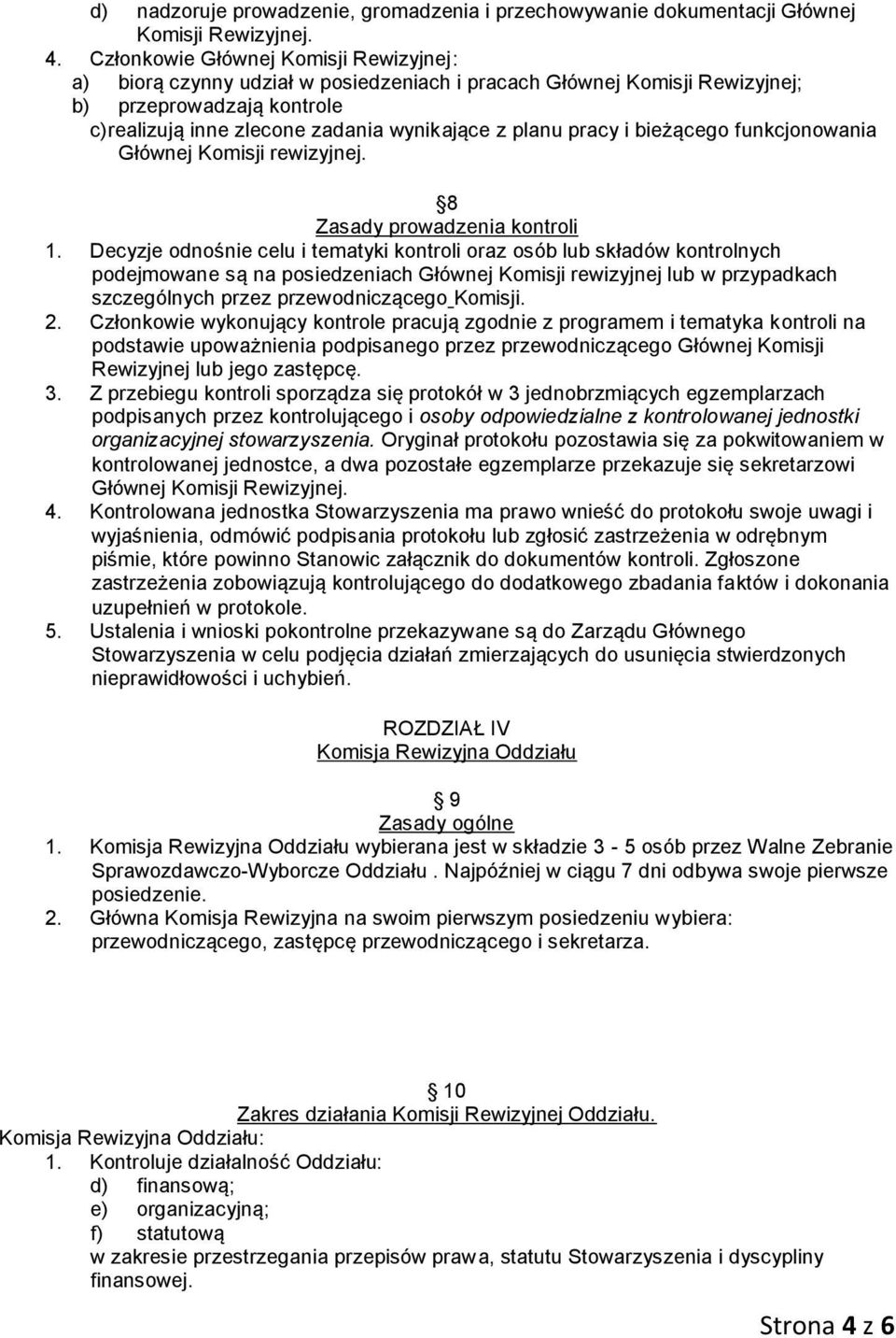 pracy i bieżącego funkcjonowania Głównej Komisji rewizyjnej. 8 Zasady prowadzenia kontroli 1.