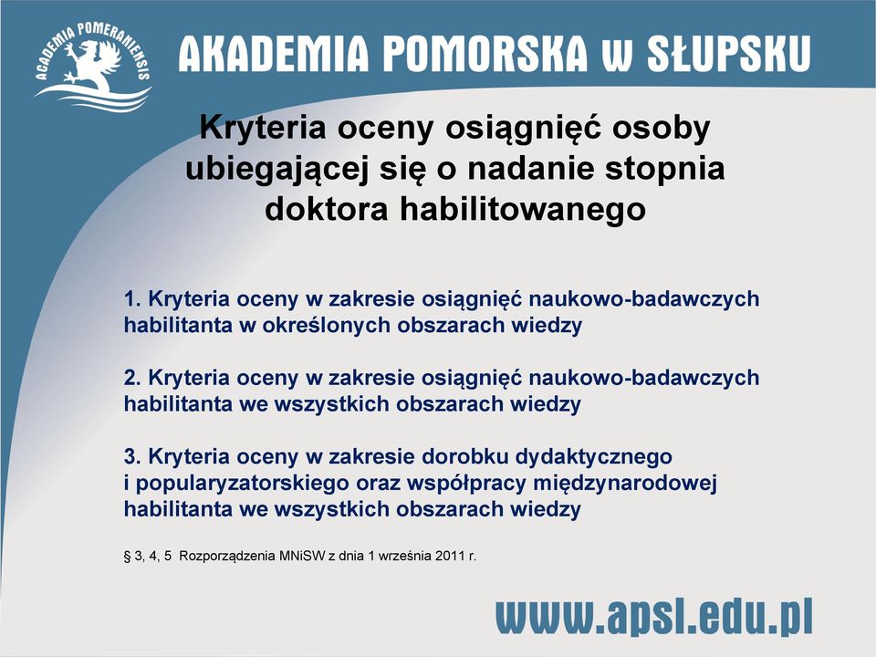 Kryteria oceny w zakresie osiągnięć naukowo-badawczych habilitanta we wszystkich obszarach wiedzy 3.