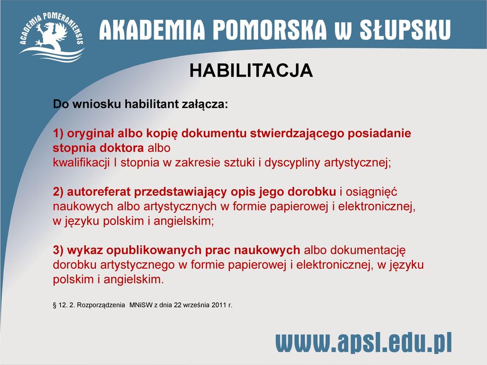 artystycznych w formie papierowej i elektronicznej, w języku polskim i angielskim; 3) wykaz opublikowanych prac naukowych albo