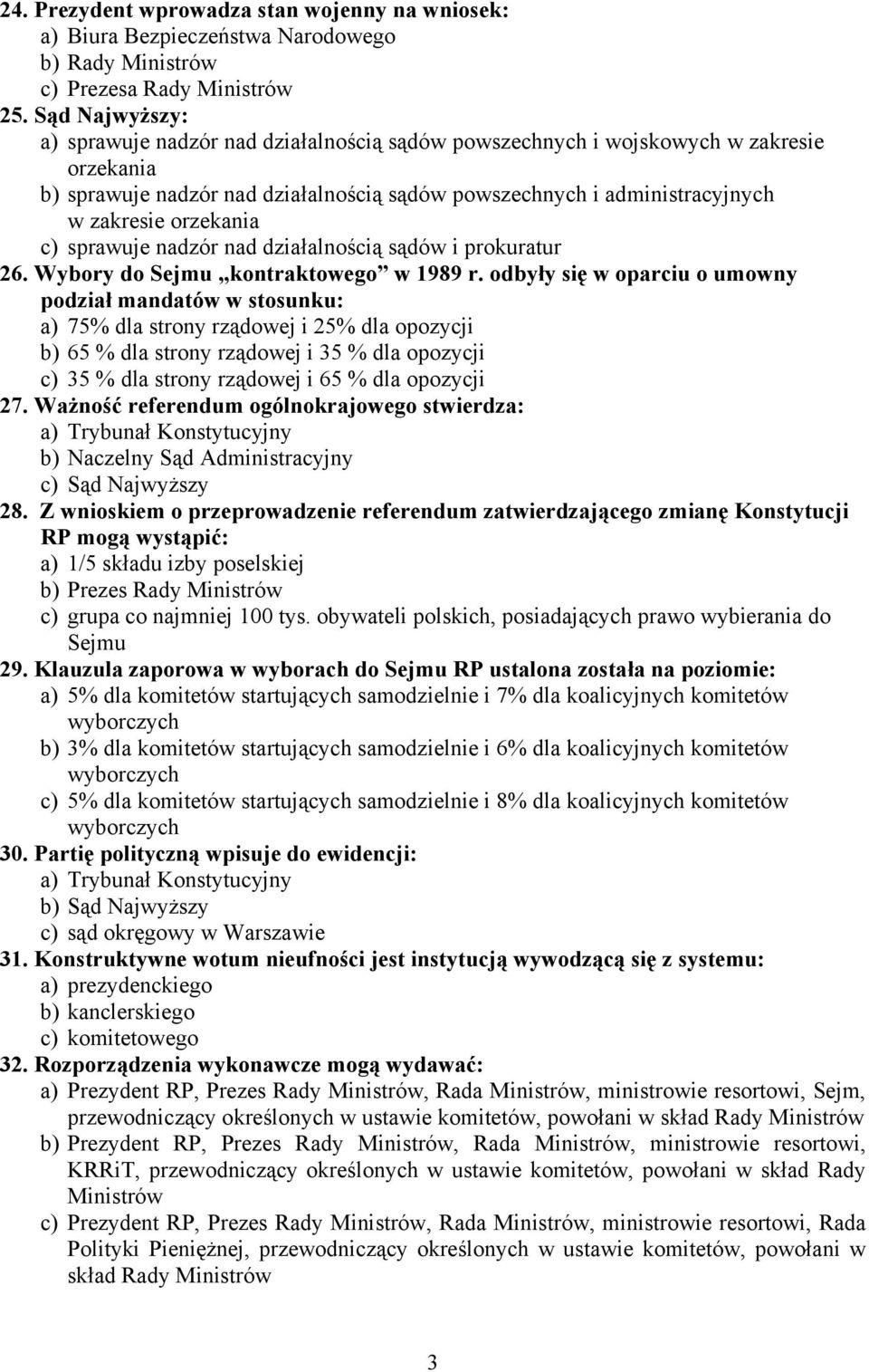 orzekania c) sprawuje nadzór nad działalnością sądów i prokuratur 26. Wybory do Sejmu kontraktowego w 1989 r.
