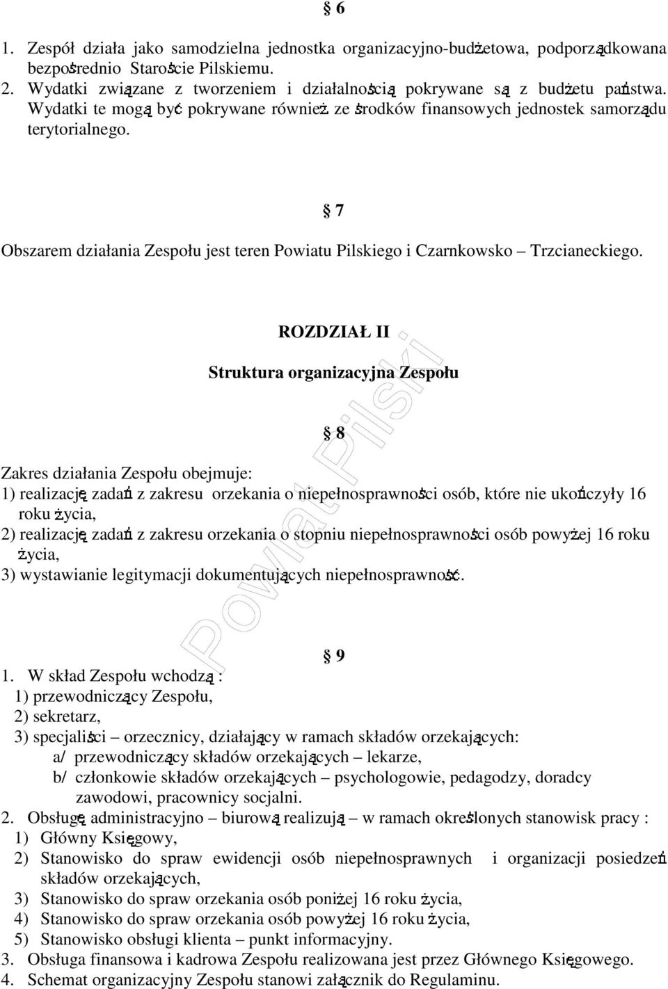 ROZDZIAŁ II Struktura organizacyjna Zespołu 8 Zakres działania Zespołu obejmuje: 1) z zakresu orzekania o niepełnosprawno ci osób, które nie uko czyły 16 roku ycia, 2) realizacj zada z zakresu