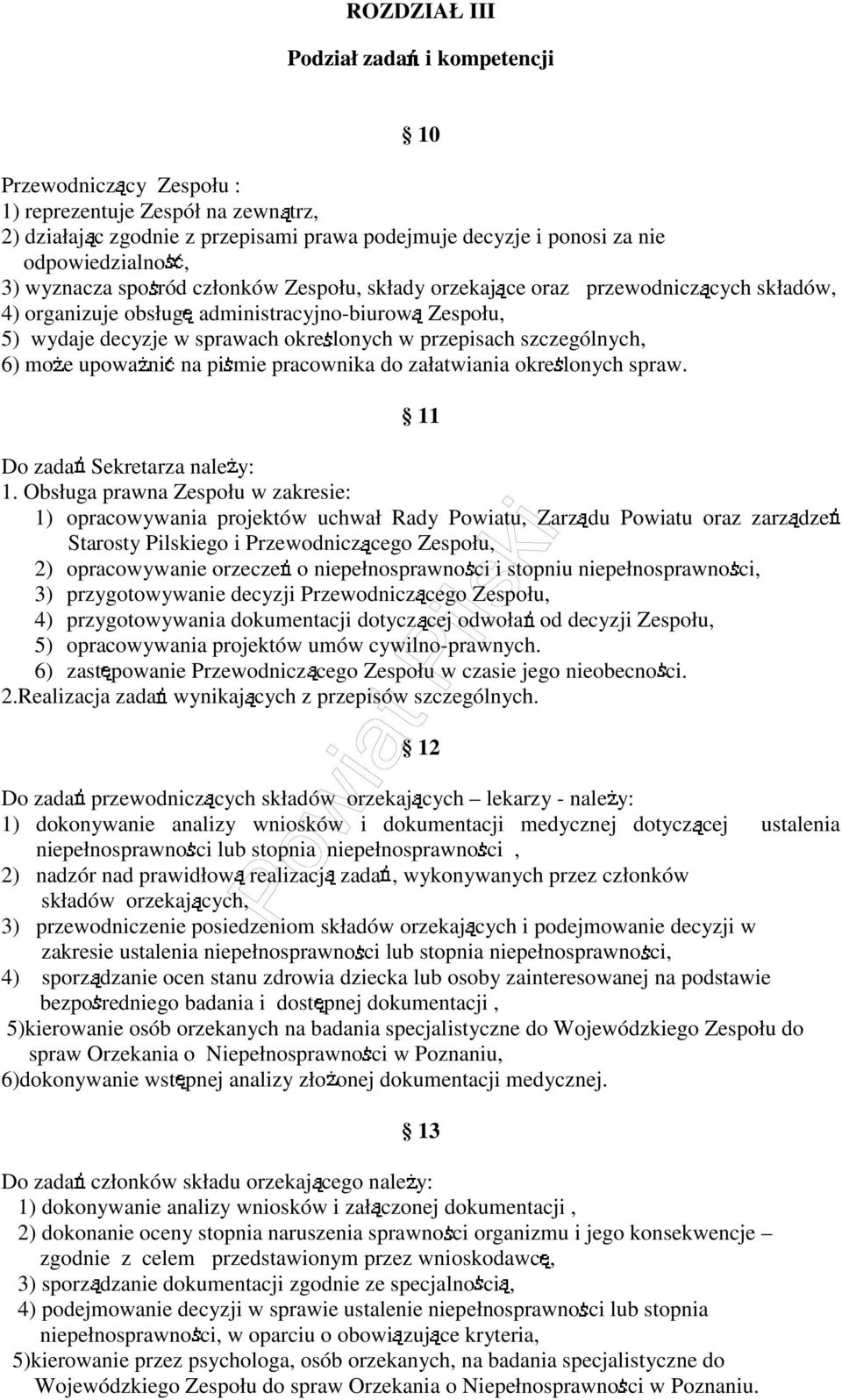 szczególnych, 6) mo e upowa ni na pi mie pracownika do załatwiania okre lonych spraw. 11 Do zada Sekretarza nale y: 1.