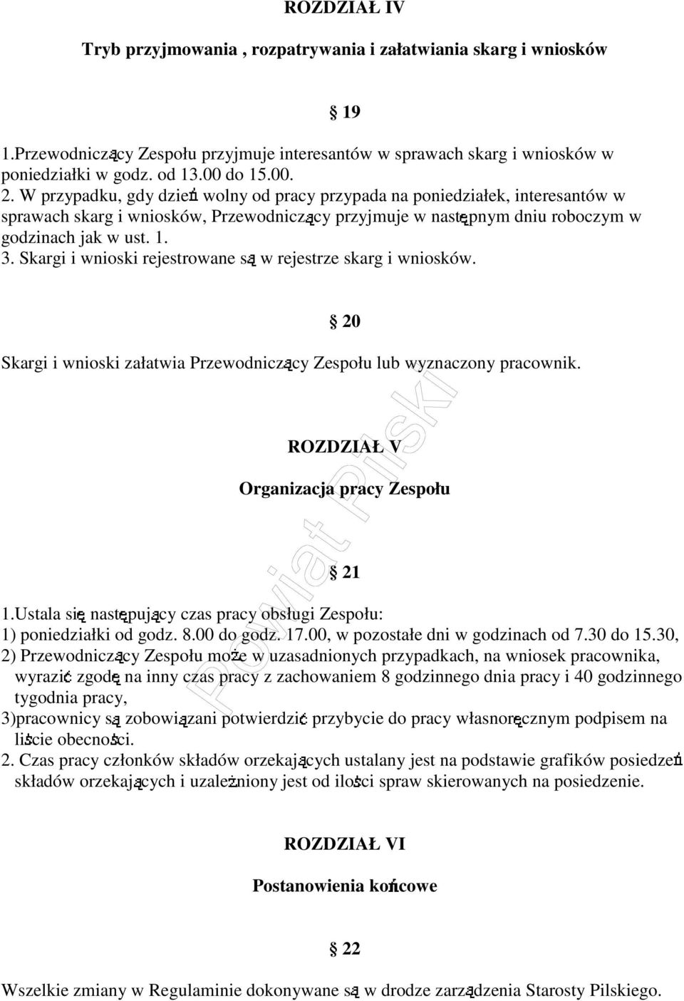 Skargi i wnioski rejestrowane s w rejestrze skarg i wniosków. 20 Skargi i wnioski załatwia Przewodnicz cy Zespołu lub wyznaczony pracownik. ROZDZIAŁ V Organizacja pracy Zespołu 21 1.