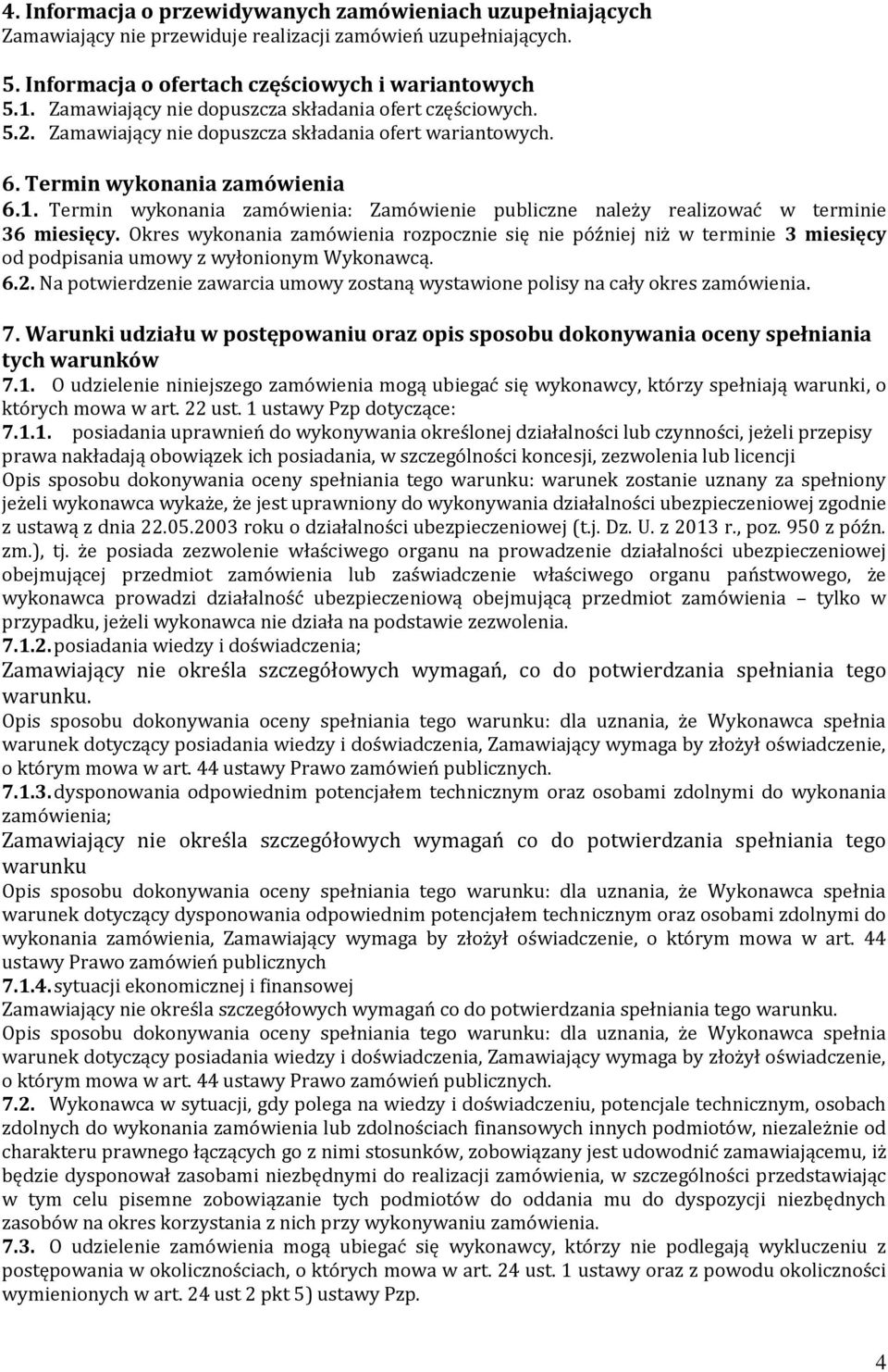 Termin wykonania zamówienia: Zamówienie publiczne należy realizować w terminie 36 miesięcy.