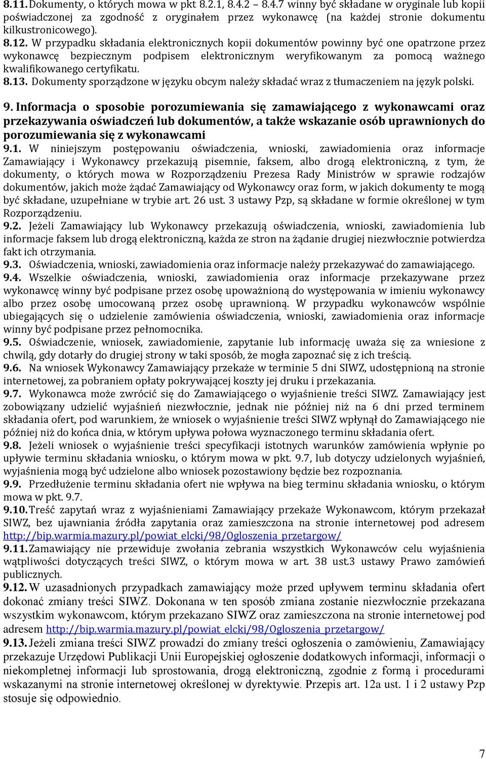 8.13. Dokumenty sporządzone w języku obcym należy składać wraz z tłumaczeniem na język polski. 9.