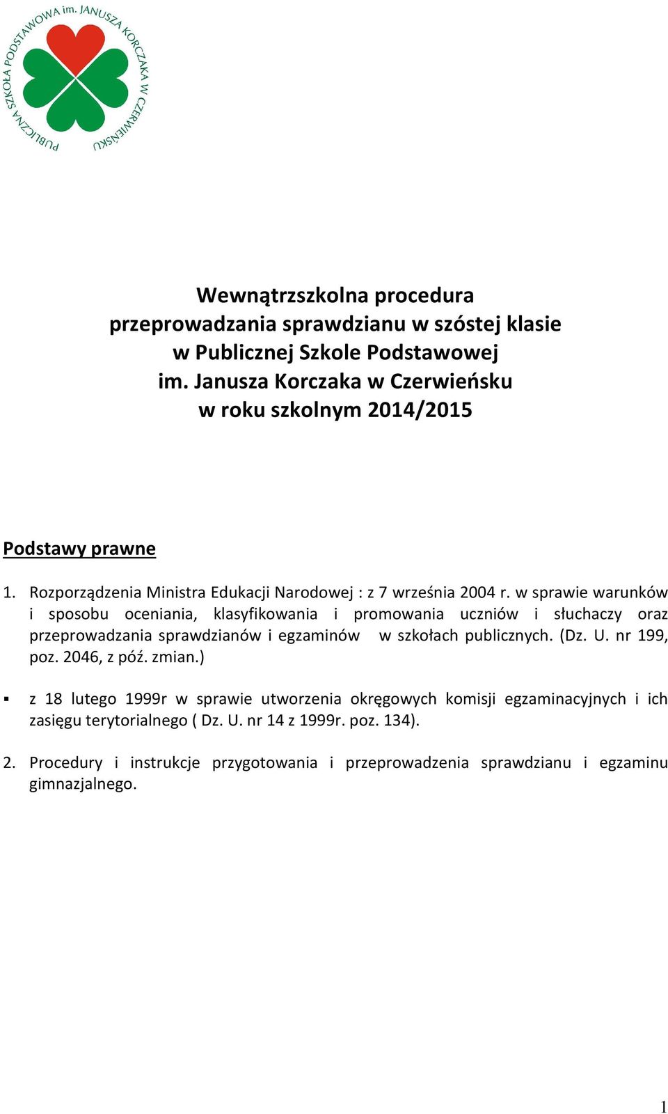 w sprawie warunków i sposobu oceniania, klasyfikowania i promowania uczniów i słuchaczy oraz przeprowadzania sprawdzianów i egzaminów w szkołach publicznych. (Dz. U.