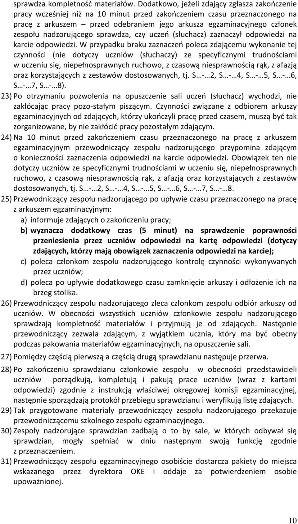 nadzorującego sprawdza, czy uczeń (słuchacz) zaznaczył odpowiedzi na karcie odpowiedzi.