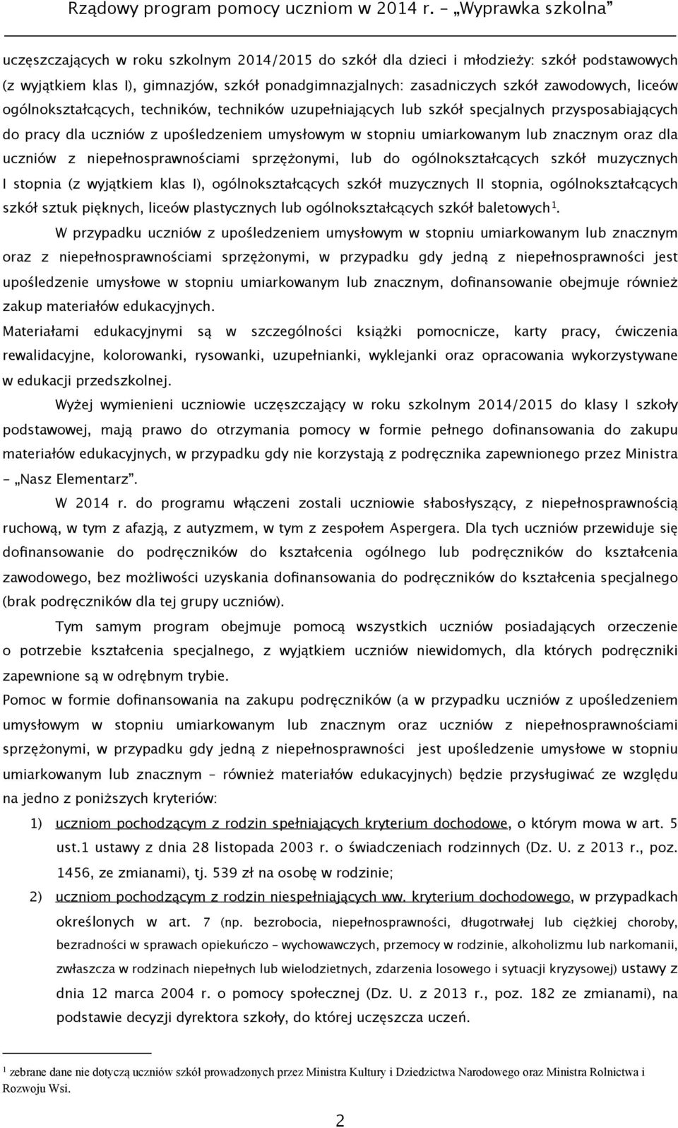 niepełnosprawnościami sprzężonymi, lub do ogólnokształcących szkół muzycznych I stopnia (z wyjątkiem klas I), ogólnokształcących szkół muzycznych II stopnia, ogólnokształcących szkół sztuk pięknych,