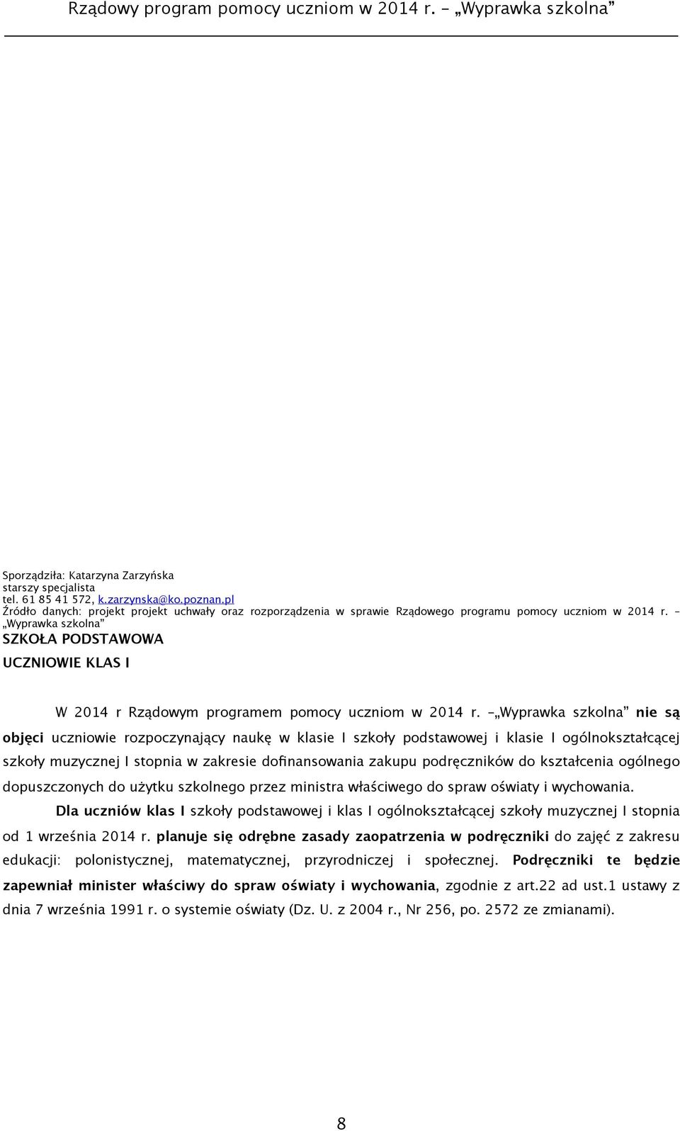 Wyprawka szkolna SZKOŁA PODSTAWOWA UCZNIOWIE KLAS I W 2014 r Rządowym programem pomocy uczniom w 2014 r.
