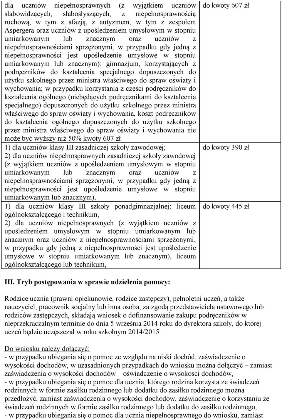 wychowania; w przypadku korzystania z części podręczników do kształcenia ogólnego (niebędących podręcznikami do kształcenia specjalnego) dopuszczonych do użytku szkolnego przez ministra właściwego do