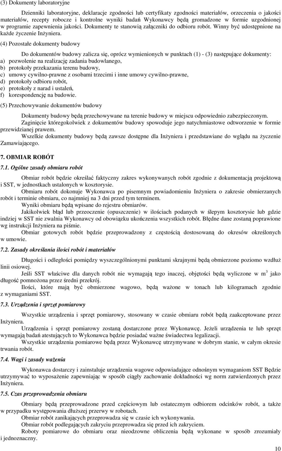 (4) Pozostałe dokumenty budowy Do dokumentów budowy zalicza się, oprócz wymienionych w punktach (1) - (3) następujące dokumenty: a) pozwolenie na realizację zadania budowlanego, b) protokoły