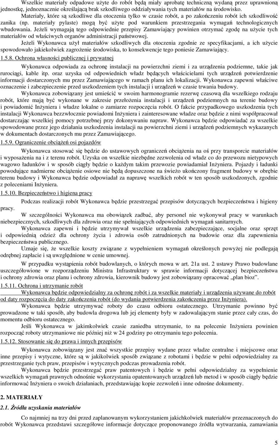 materiały pylaste) mogą być uŝyte pod warunkiem przestrzegania wymagań technologicznych wbudowania.