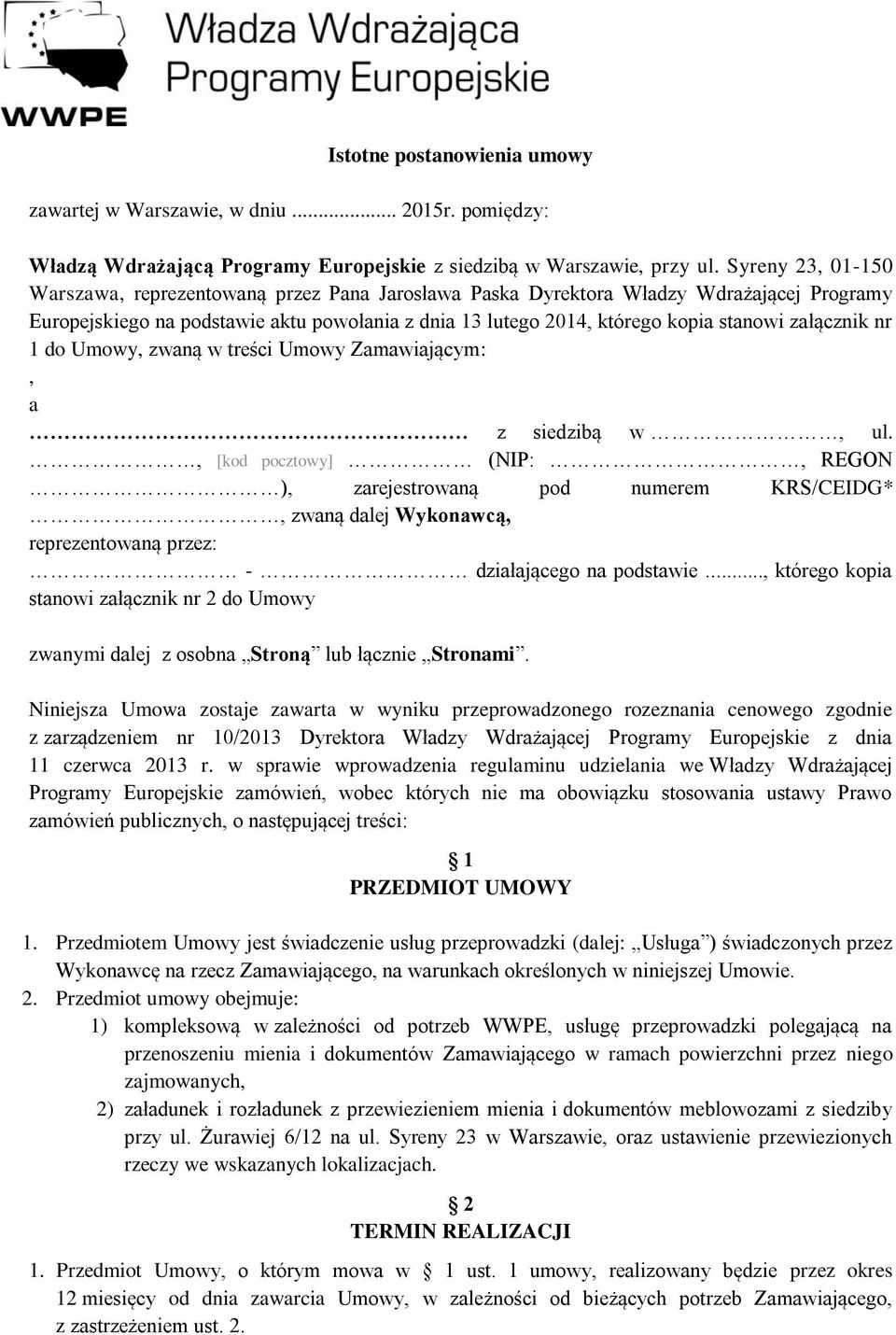 załącznik nr 1 do Umowy, zwaną w treści Umowy Zamawiającym:, a z siedzibą w, ul.