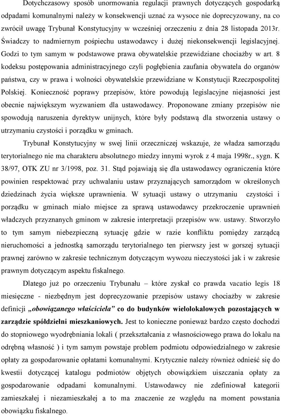 Godzi to tym samym w podstawowe prawa obywatelskie przewidziane chociażby w art.