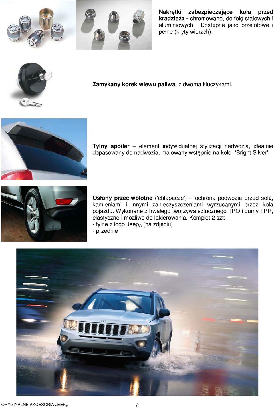 Tylny spoiler element indywidualnej stylizacji nadwozia, idealnie dopasowany do nadwozia, malowany wstępnie na kolor Bright Silver.