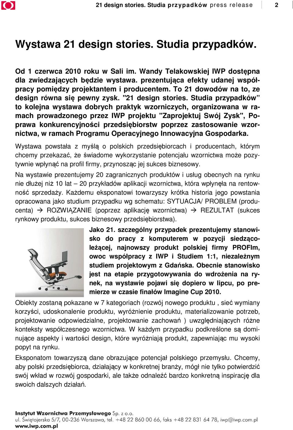 Studia przypadków to kolejna wystawa dobrych praktyk wzorniczych, organizowana w ramach prowadzonego przez IWP projektu "Zaprojektuj Swój Zysk", Poprawa konkurencyjności przedsiębiorstw poprzez