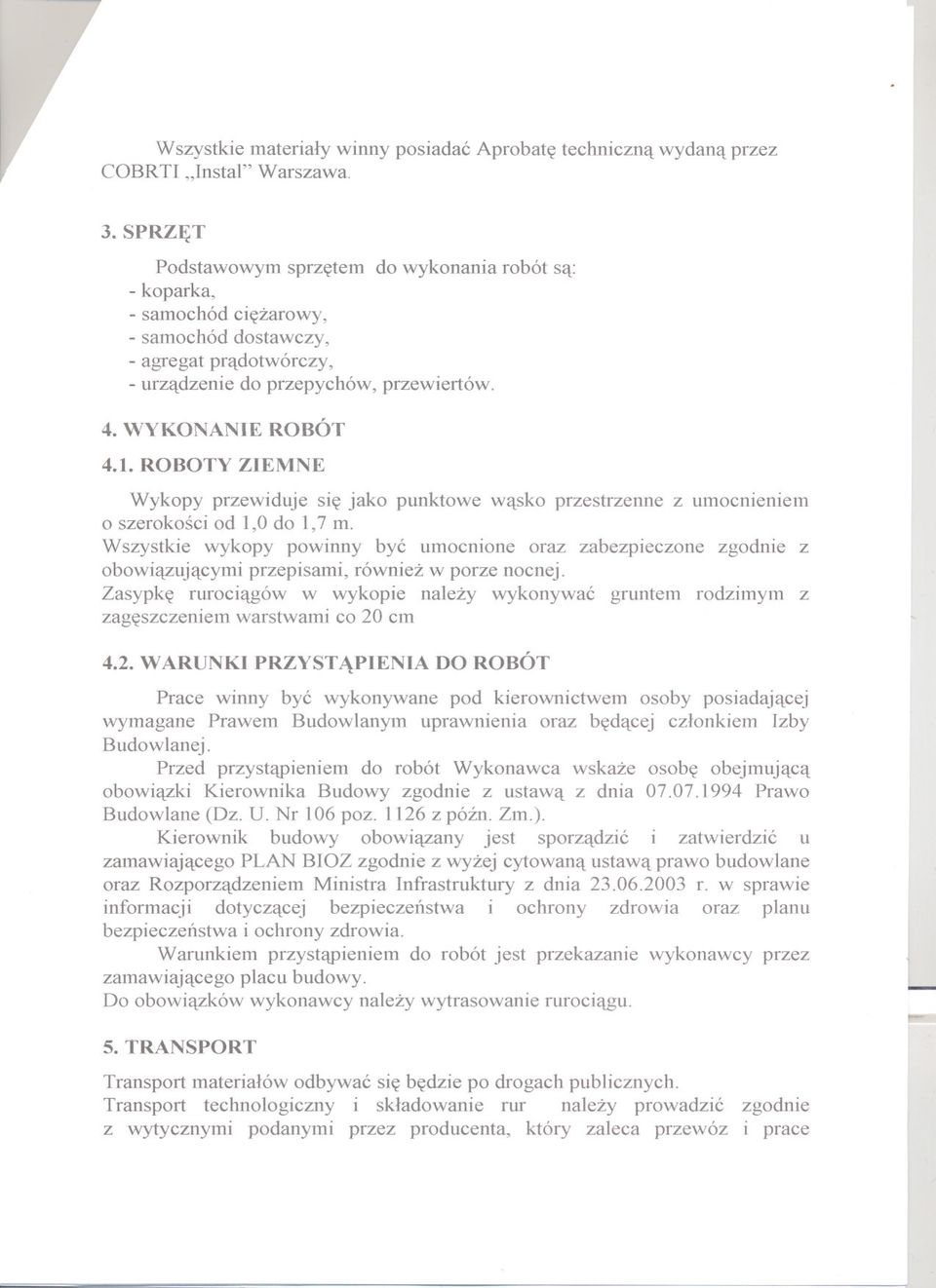 ROBOTY ZIEMNE Wykopy przewiduje sie jako punktowe wasko przestrzenne z umocnieniem o szerokosci od 1,0 do 1,7 m.