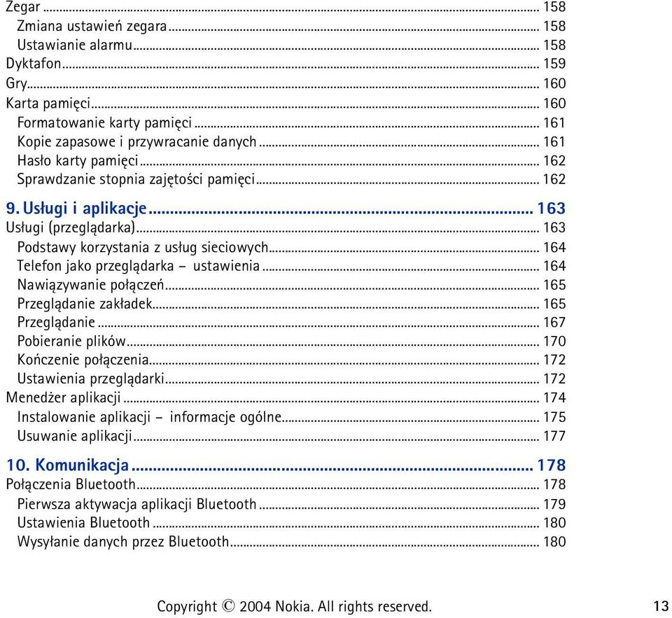 .. 164 Telefon jako przegl±darka ustawienia... 164 Nawi±zywanie po³±czeñ... 165 Przegl±danie zak³adek... 165 Przegl±danie... 167 Pobieranie plików... 170 Koñczenie po³±czenia.