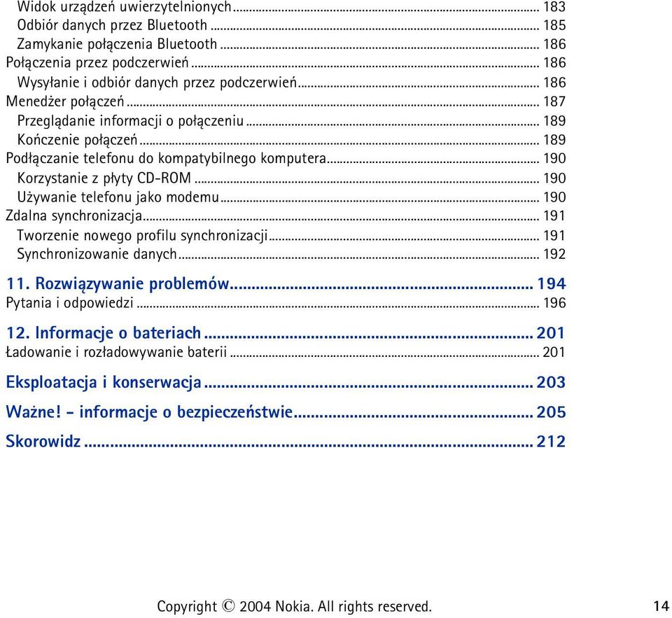 .. 190 U ywanie telefonu jako modemu...190 Zdalna synchronizacja... 191 Tworzenie nowego profilu synchronizacji... 191 Synchronizowanie danych... 192 11. Rozwi±zywanie problemów.
