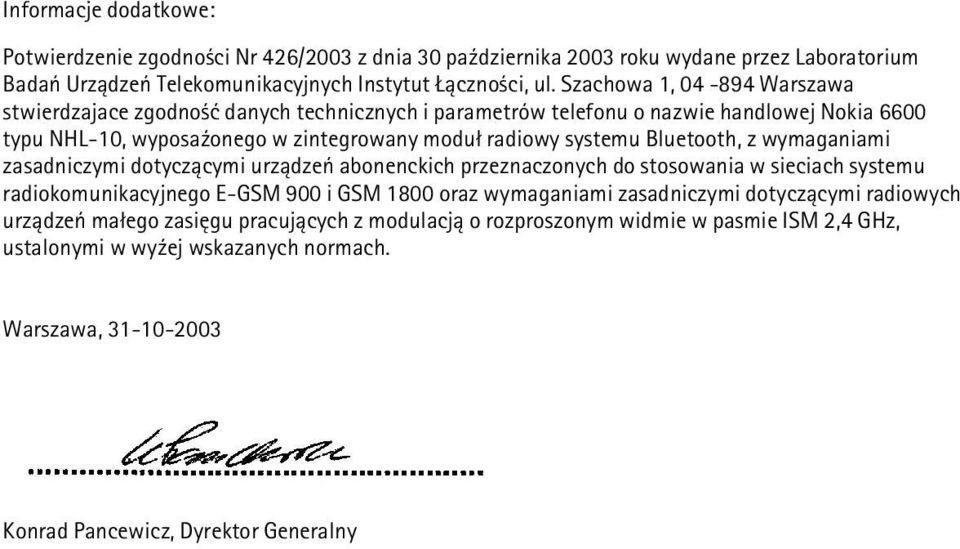 Bluetooth, z wymaganiami zasadniczymi dotycz±cymi urz±dzeñ abonenckich przeznaczonych do stosowania w sieciach systemu radiokomunikacyjnego E-GSM 900 i GSM 1800 oraz wymaganiami zasadniczymi