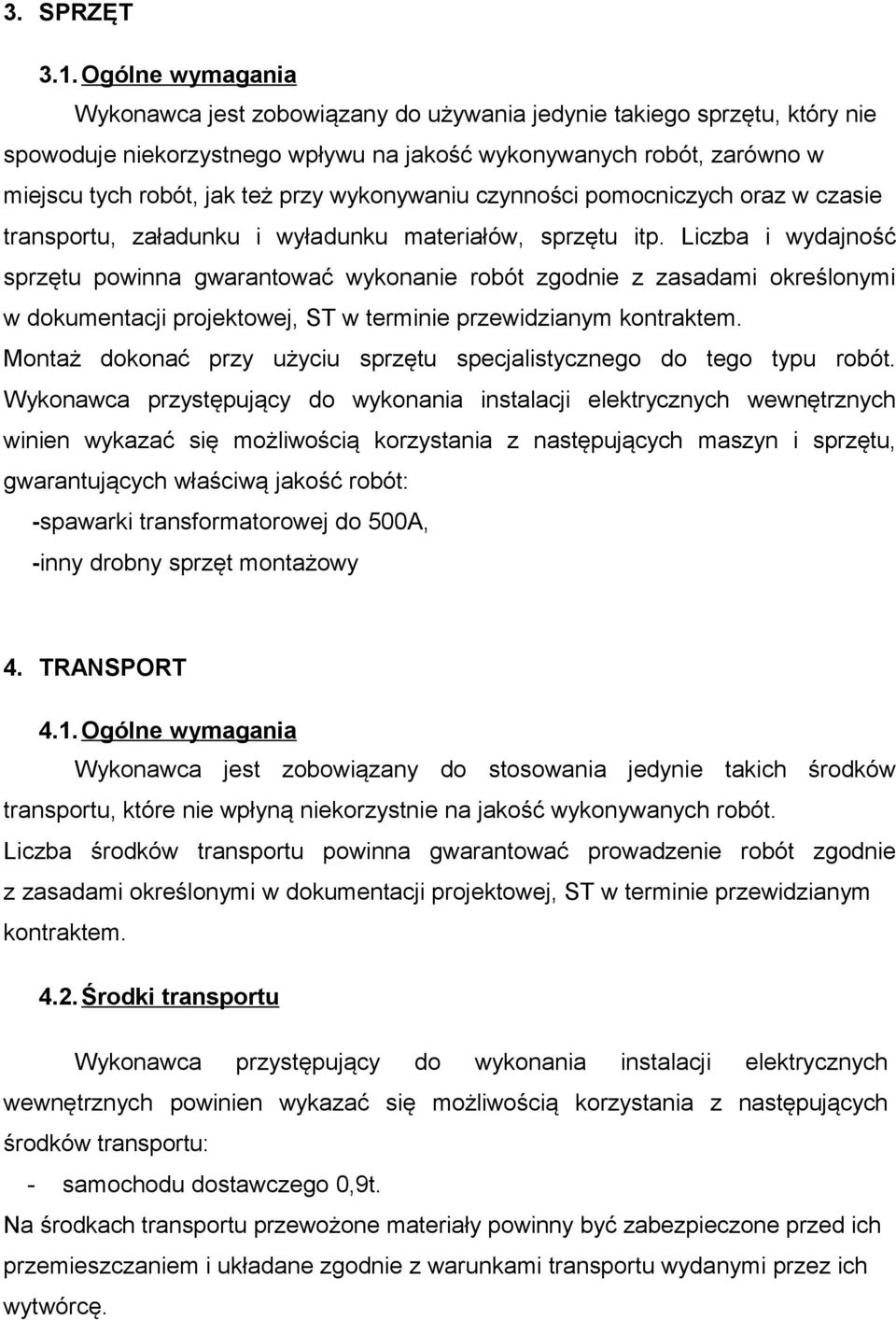wykonywaniu czynności pomocniczych oraz w czasie transportu, załadunku i wyładunku materiałów, sprzętu itp.