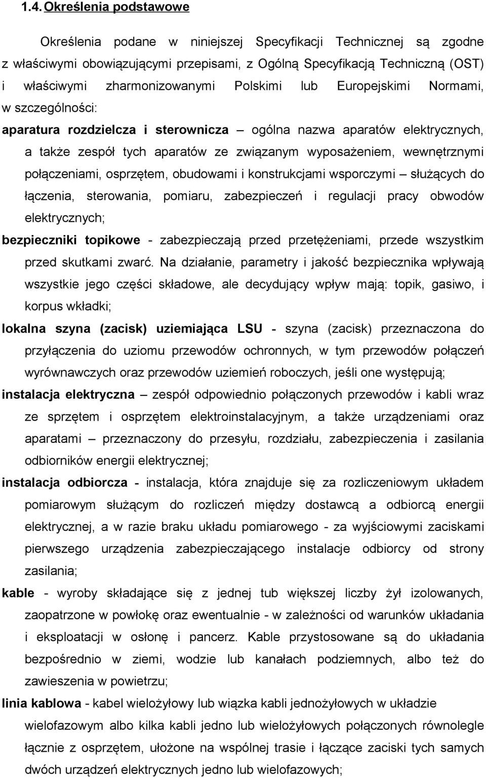wewnętrznymi połączeniami, osprzętem, obudowami i konstrukcjami wsporczymi służących do łączenia, sterowania, pomiaru, zabezpieczeń i regulacji pracy obwodów elektrycznych; bezpieczniki topikowe -