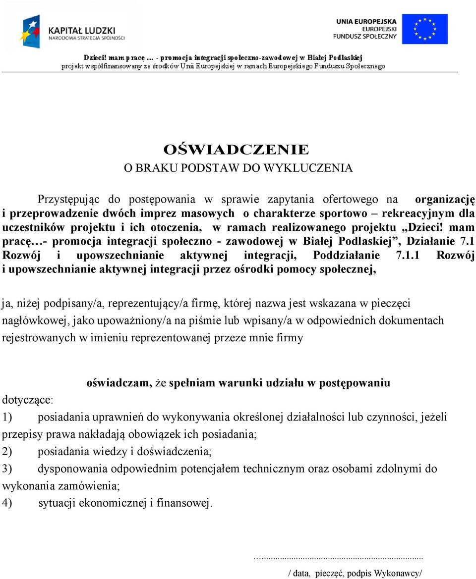 1 Rozwój i upowszechnianie aktywnej integracji, Poddziałanie 7.1.1 Rozwój i upowszechnianie aktywnej integracji przez ośrodki pomocy społecznej, ja, niżej podpisany/a, reprezentujący/a firmę, której