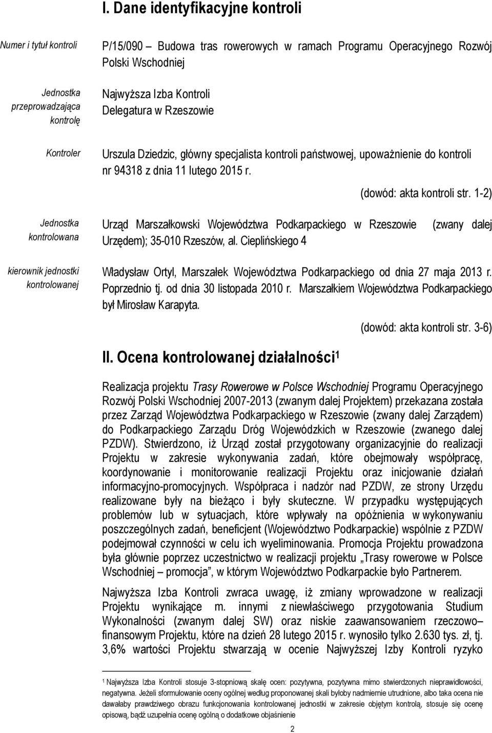 1-2) Jednostka kontrolowana Urząd Marszałkowski Województwa Podkarpackiego w Rzeszowie Urzędem); 35-010 Rzeszów, al.