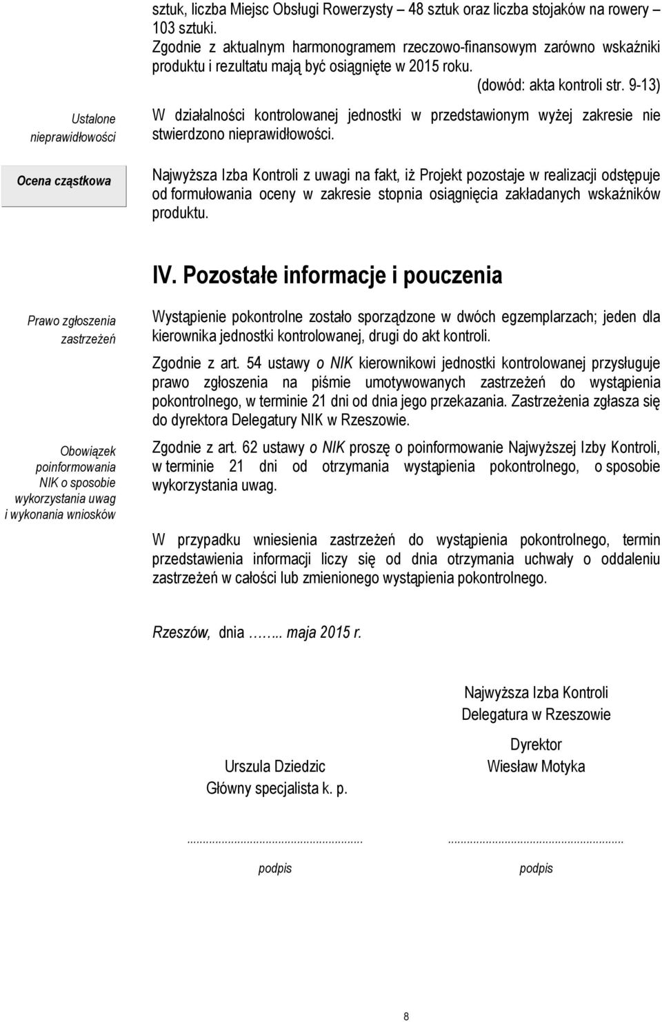 9-13) Ustalone nieprawidłowości Ocena cząstkowa W działalności kontrolowanej jednostki w przedstawionym wyżej zakresie nie stwierdzono nieprawidłowości.