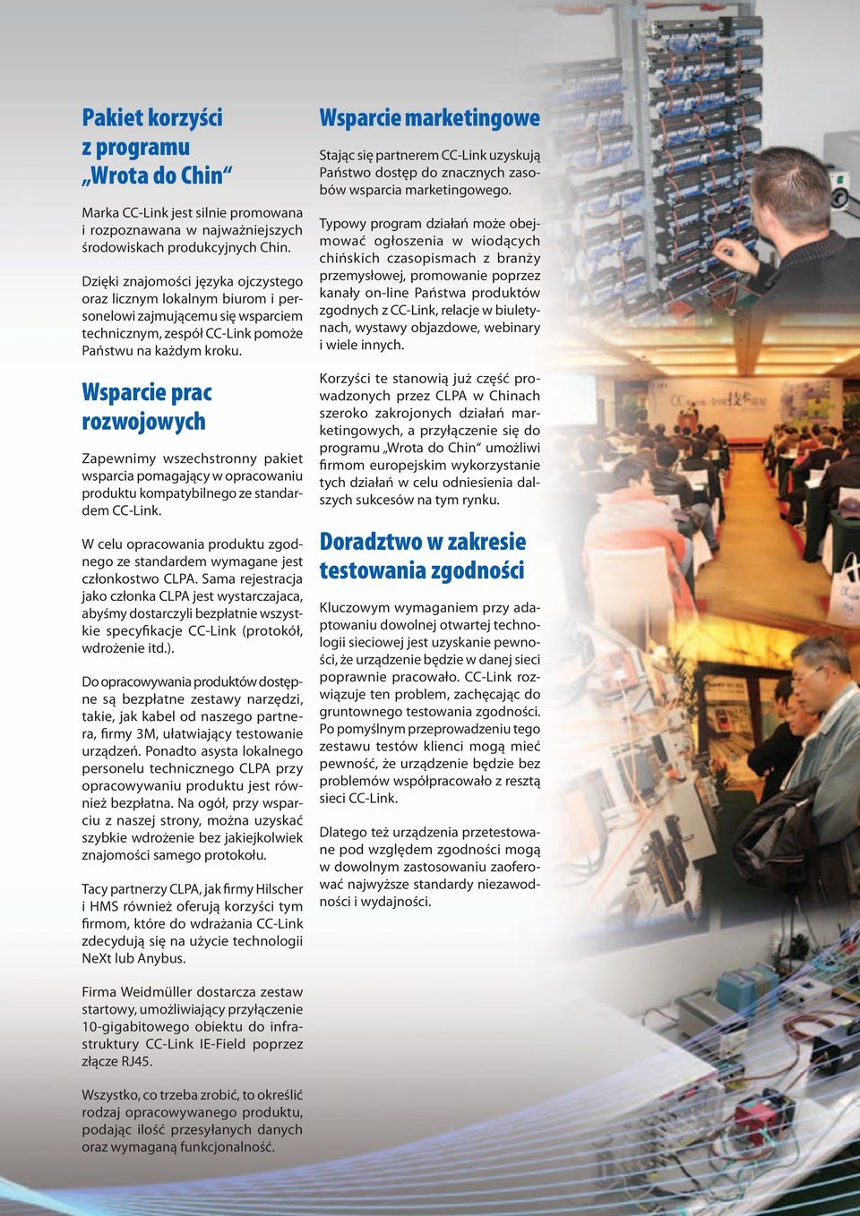 Wsparcie prac rozwojowych Zapewnimy wszechstronny pakiet wsparcia pomagający w opracowaniu produktu kompatybilnego ze standardem CC-Link.