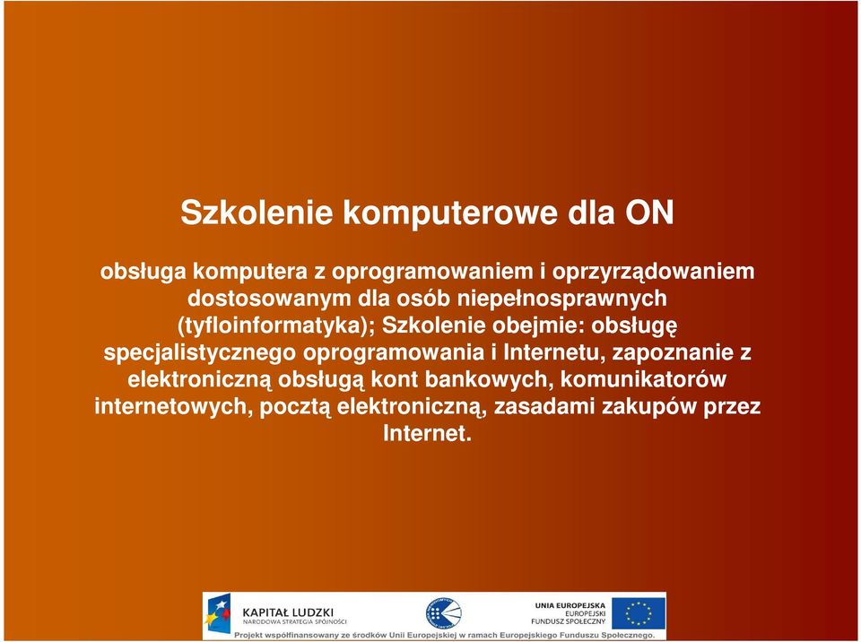 specjalistycznego oprogramowania i Internetu, zapoznanie z elektroniczną obsługą kont