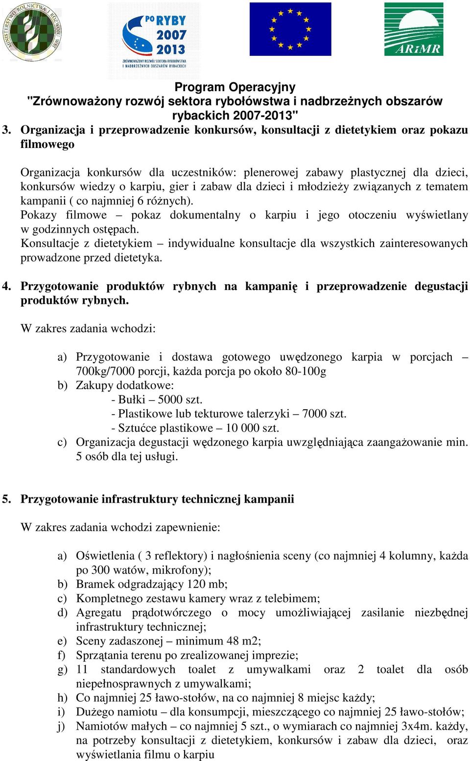 Konsultacje z dietetykiem indywidualne konsultacje dla wszystkich zainteresowanych prowadzone przed dietetyka. 4.