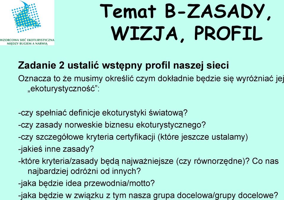 -czy szczegółowe kryteria certyfikacji (które jeszcze ustalamy) -jakieś inne zasady?