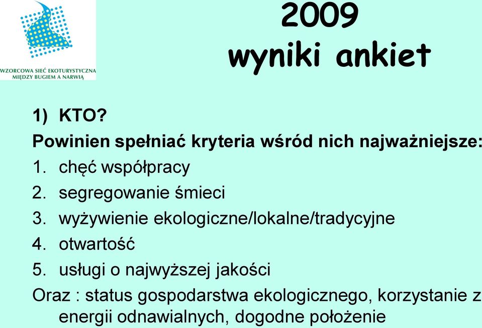 segregowanie śmieci 3. wyżywienie ekologiczne/lokalne/tradycyjne 4.