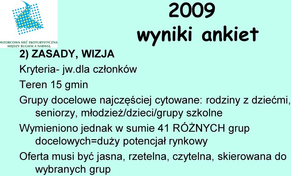 cytowane: rodziny z dziećmi, seniorzy, młodzież/dzieci/grupy szkolne Wymieniono