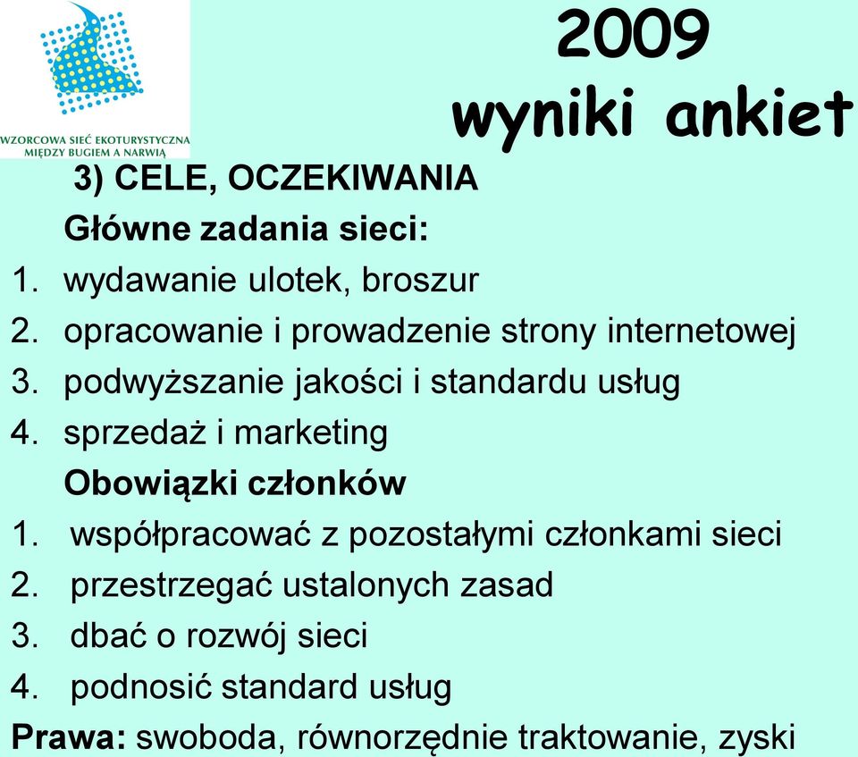 sprzedaż i marketing Obowiązki członków 1. współpracować z pozostałymi członkami sieci 2.