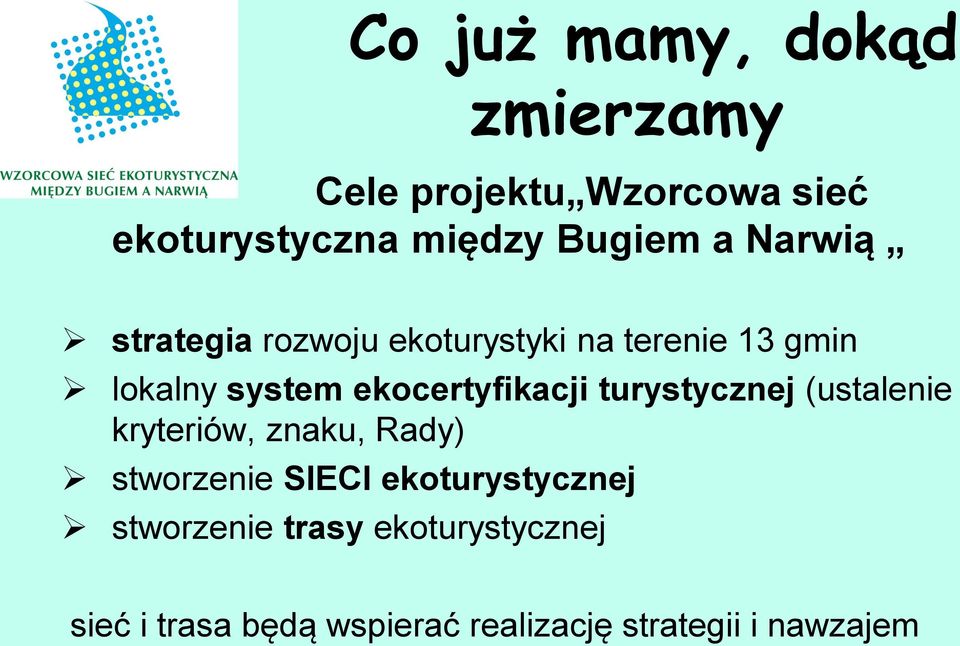 ekocertyfikacji turystycznej (ustalenie kryteriów, znaku, Rady) stworzenie SIECI