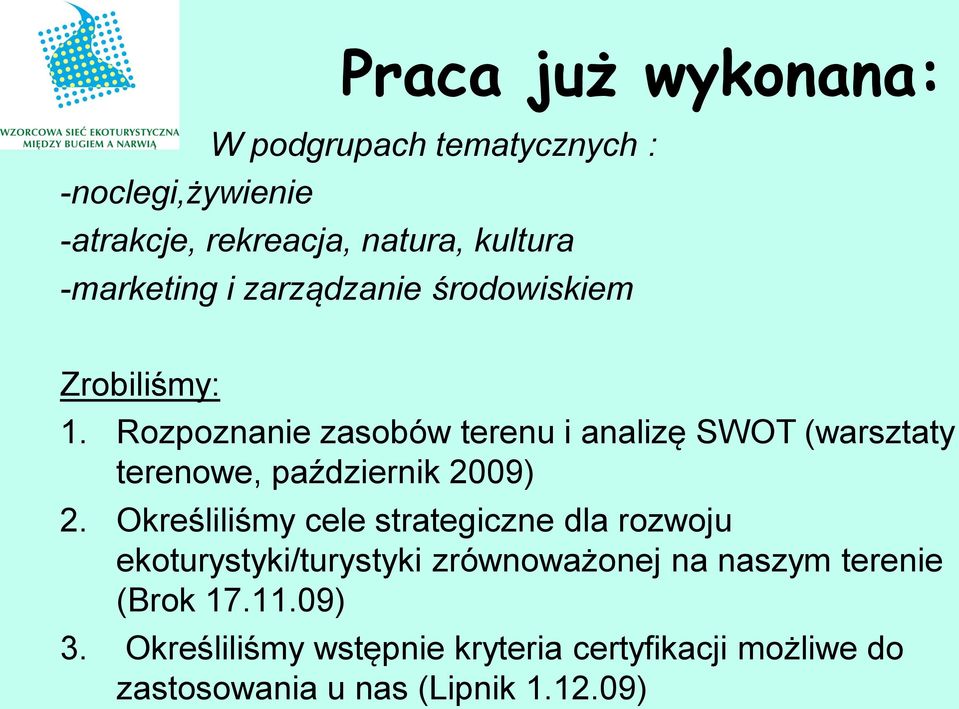 Rozpoznanie zasobów terenu i analizę SWOT (warsztaty terenowe, październik 2009) 2.