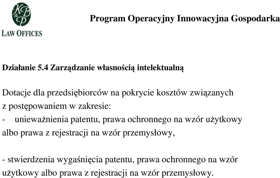 postępowaniem w zakresie: - unieważnienia patentu, prawa ochronnego na wzór użytkowy albo prawa z