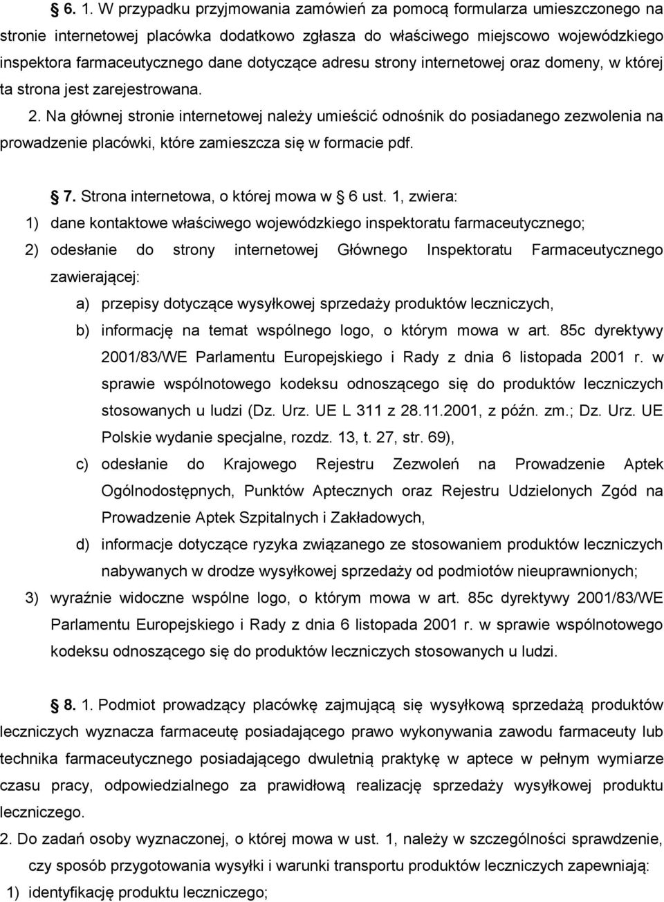 Na głównej stronie internetowej należy umieścić odnośnik do posiadanego zezwolenia na prowadzenie placówki, które zamieszcza się w formacie pdf. 7. Strona internetowa, o której mowa w 6 ust.