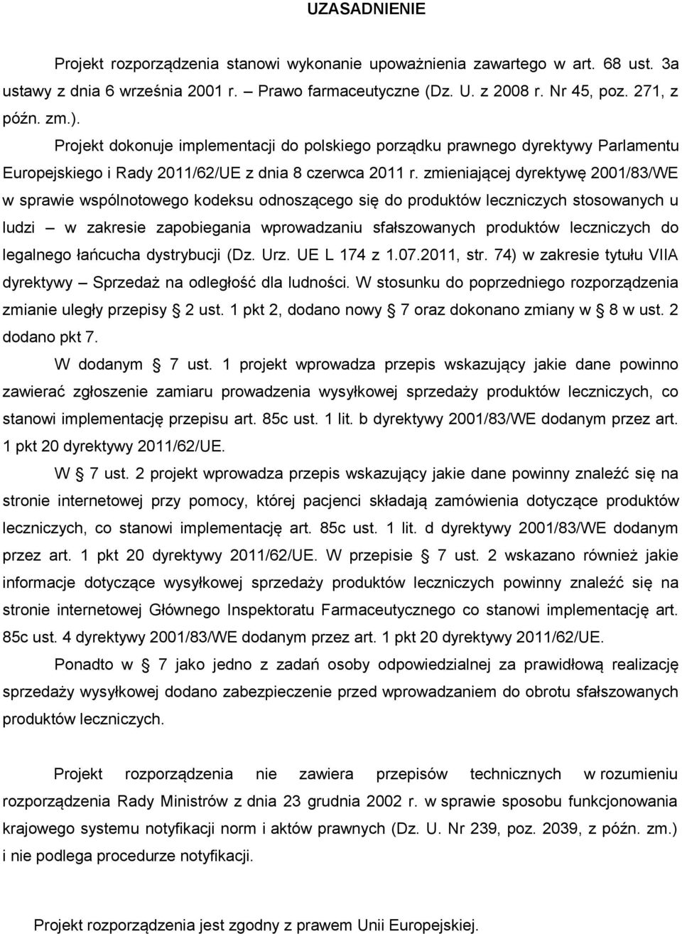 zmieniającej dyrektywę 2001/83/WE w sprawie wspólnotowego kodeksu odnoszącego się do produktów leczniczych stosowanych u ludzi w zakresie zapobiegania wprowadzaniu sfałszowanych produktów leczniczych