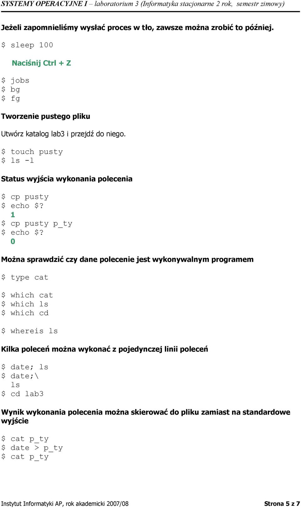 $ touch pusty -l Status wyjścia wykonania polecenia $ cp pusty $ echo $? 1 $ cp pusty p_ty $ echo $?