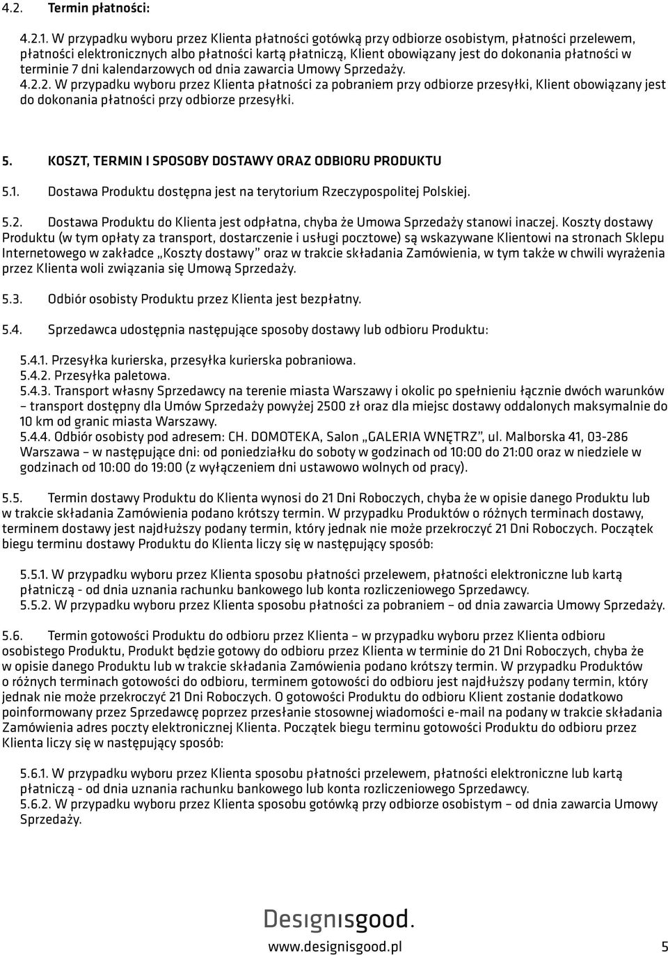 płatności w terminie 7 dni kalendarzowych od dnia zawarcia Umowy Sprzedaży. 4.2.