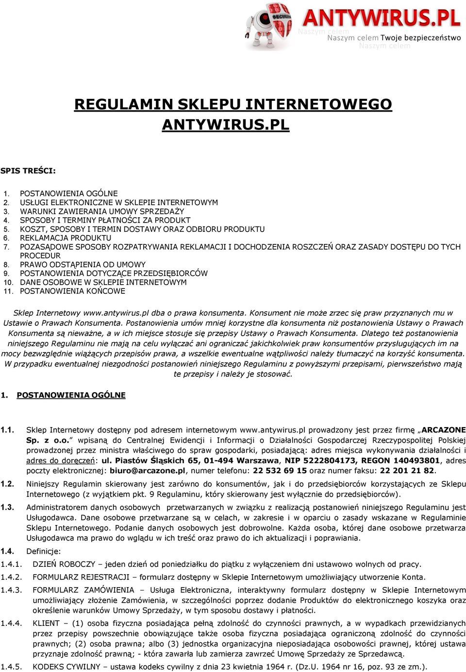 POZASĄDOWE SPOSOBY ROZPATRYWANIA REKLAMACJI I DOCHODZENIA ROSZCZEŃ ORAZ ZASADY DOSTĘPU DO TYCH PROCEDUR 8. PRAWO ODSTĄPIENIA OD UMOWY 9. POSTANOWIENIA DOTYCZĄCE PRZEDSIĘBIORCÓW 10.